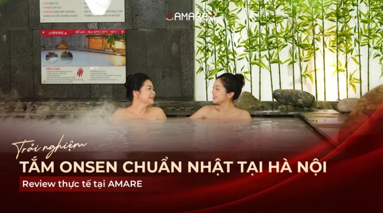 Review trải nghiệm tắm onsen ở AMARE